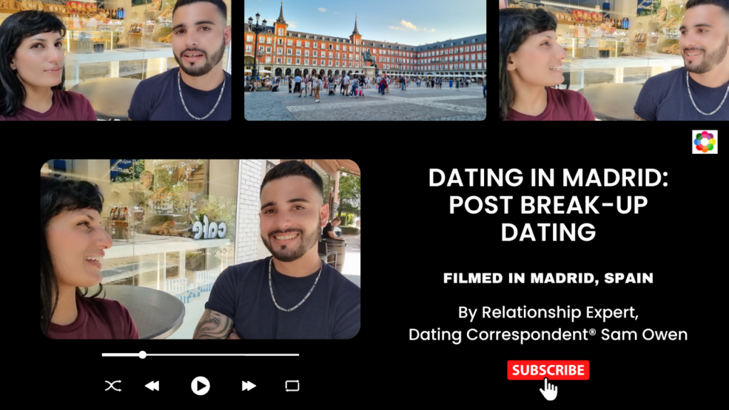 Dating In Madrid: Post Breakup Dating (Filmed In Spain)